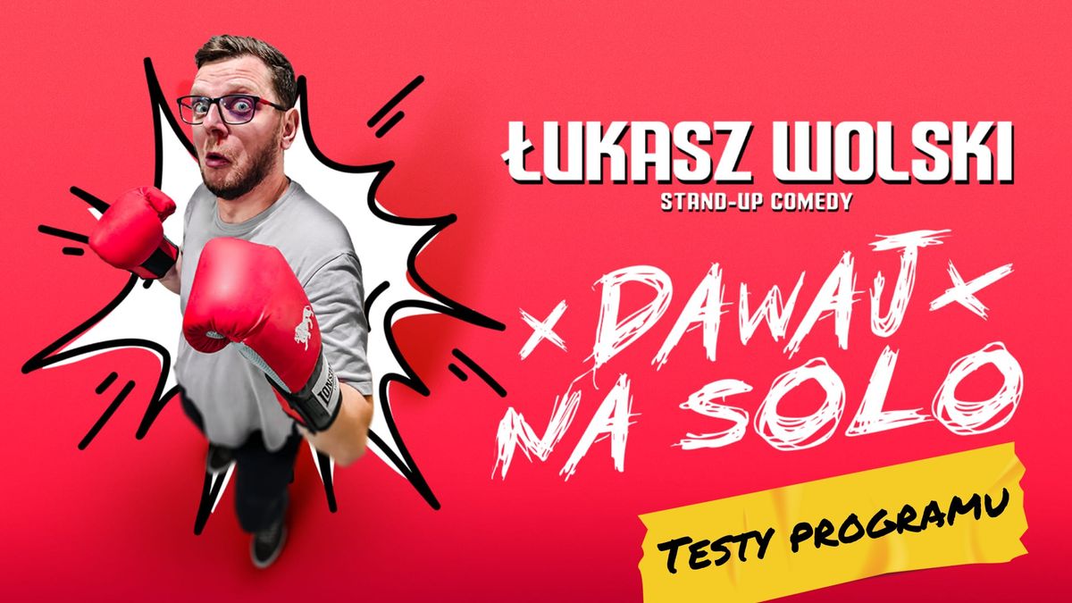 Krak\u00f3w! \u0141ukasz Wolski - TESTY programu "Dawaj na solo" I Stand-up 