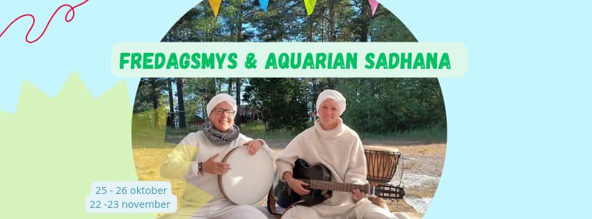 FREDAGSMYS & AQUARIAN SADHANA 