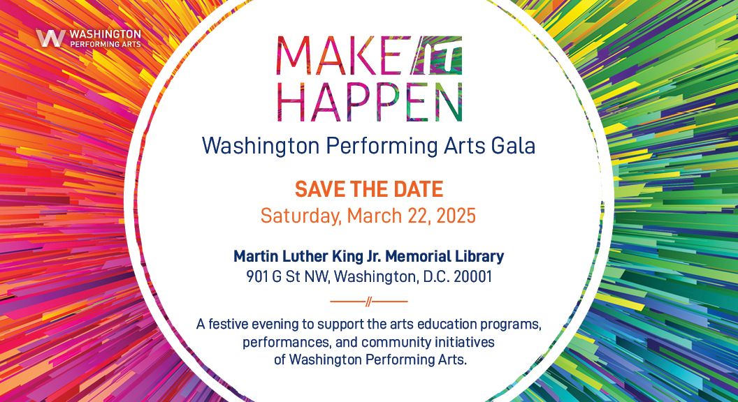 Washington Performing Arts 2025 Gala: Make IT Happen