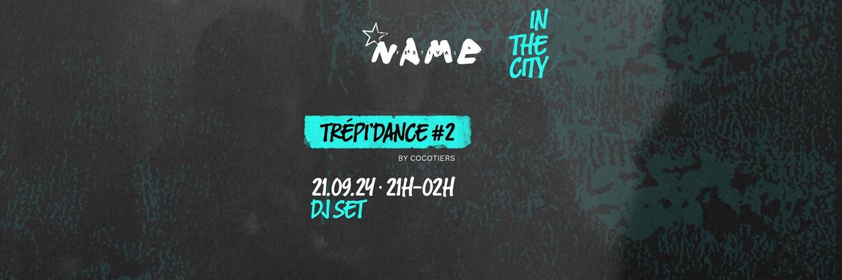 NAME IN THE CITY \u00b7 Tr\u00e9pi'Dance #2 by Cocotiers