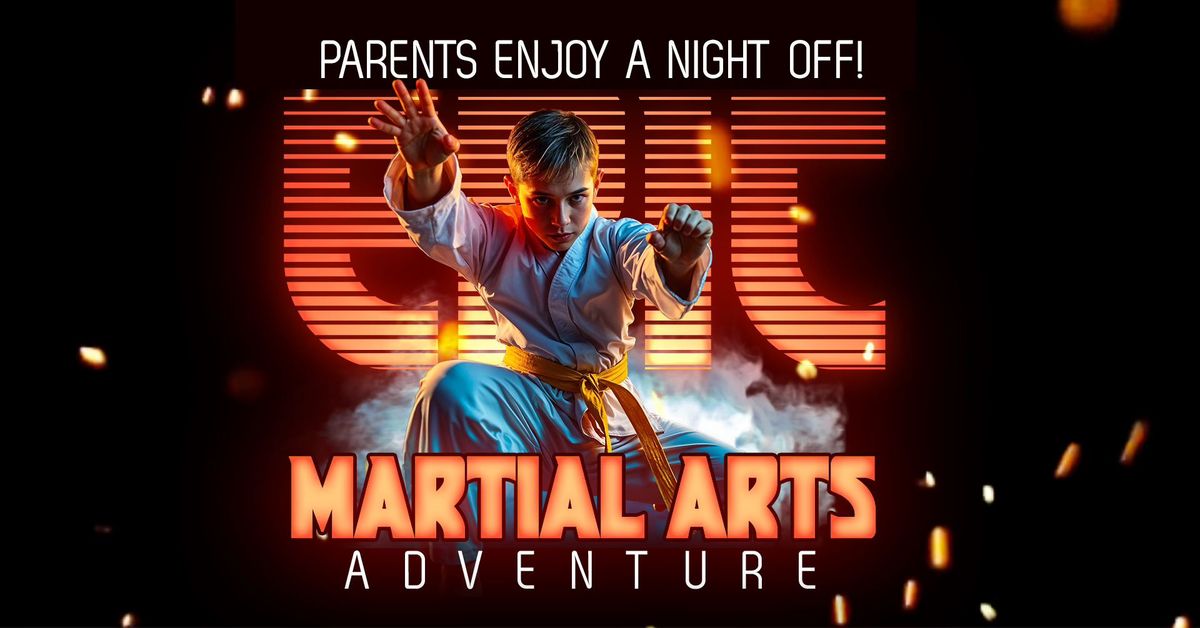 Parents Night Out! Kids Epic Martial Arts Adventure 