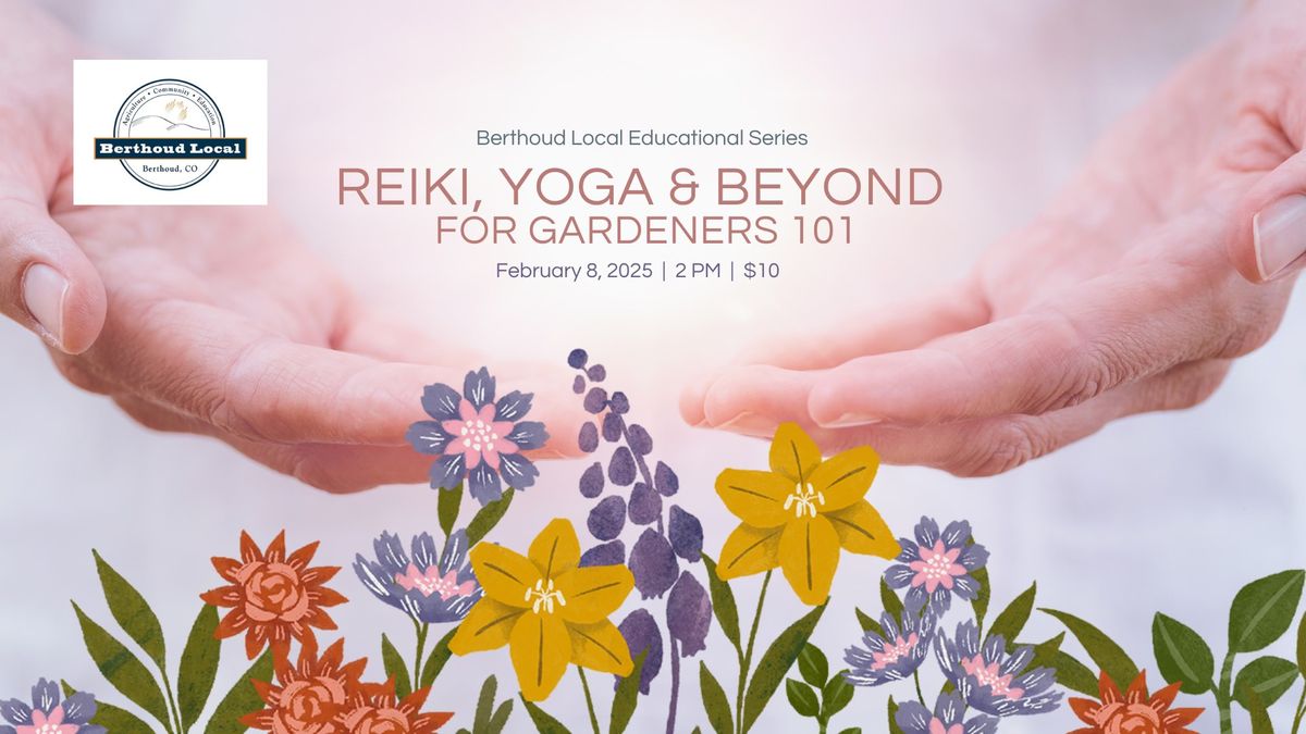 Reiki, Yoga & Beyond for Gardeners 101