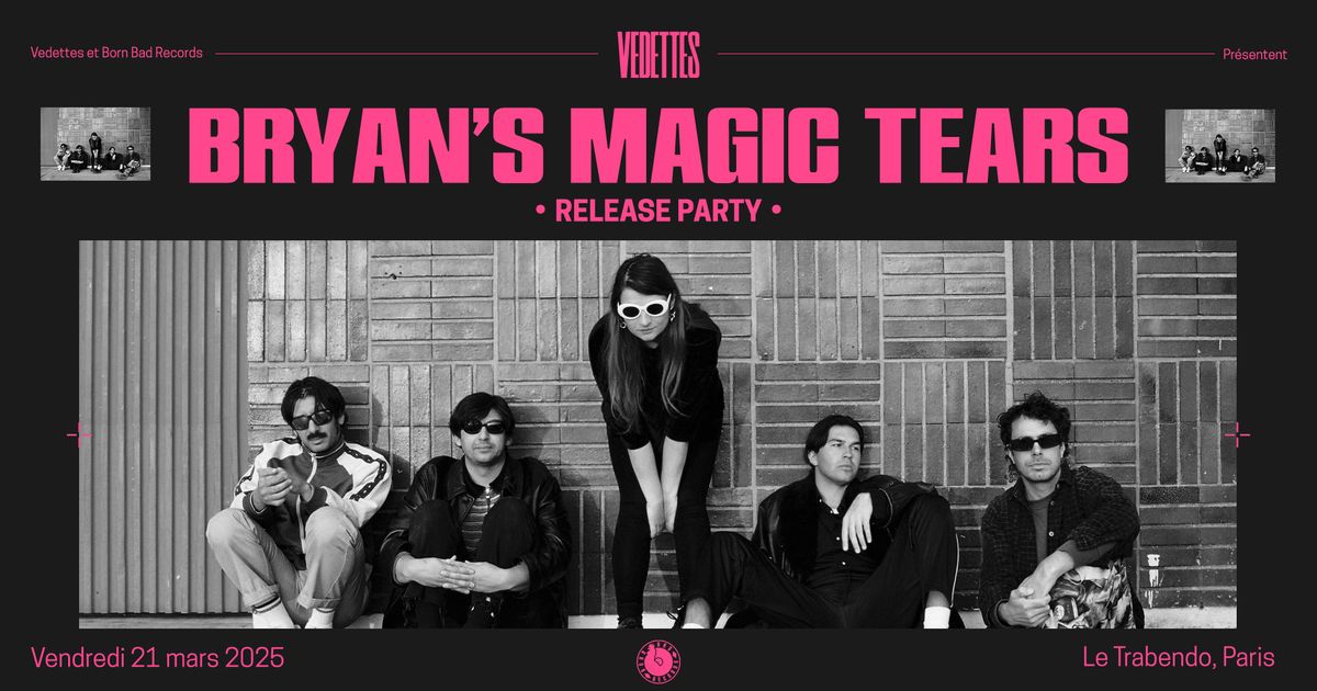 BRYAN'S MAGIC TEARS - Release Party ! | Trabendo, Paris