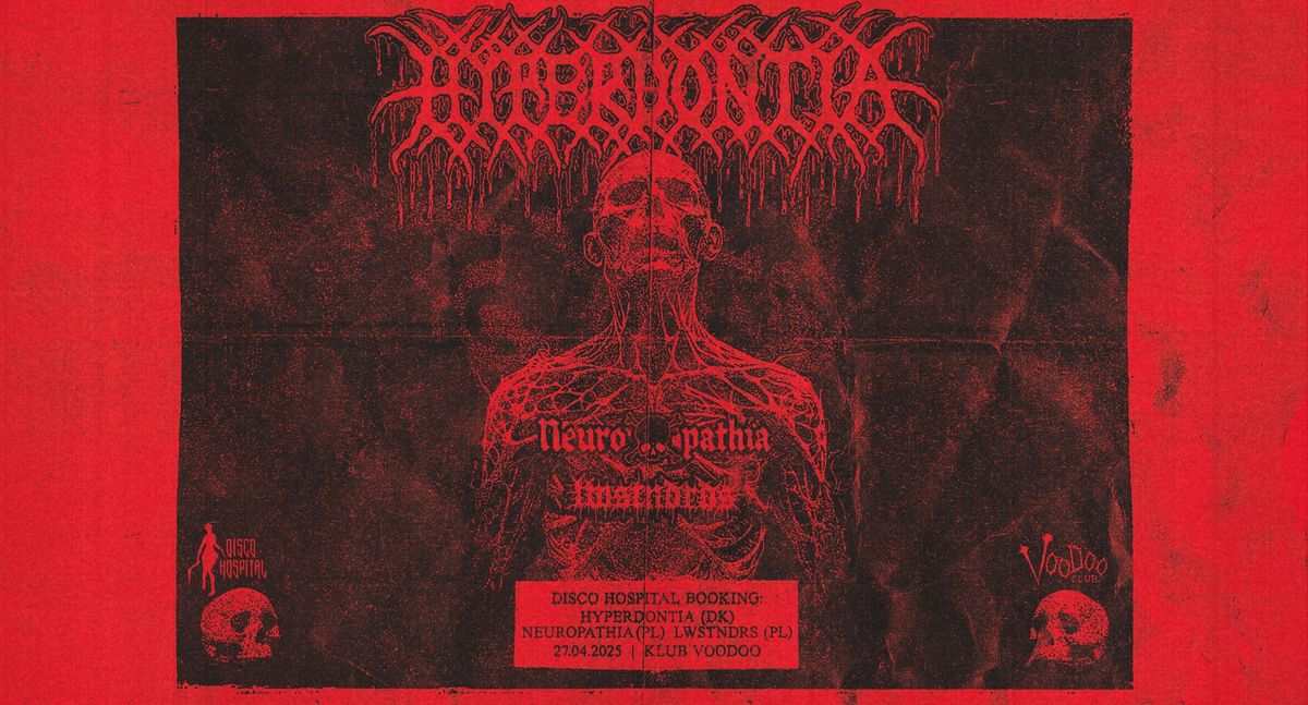 HYPERDONTIA + NEUROPATHIA + LWSTNDRDS | 27.04.2025 | VOODOO | WARSZAWA 