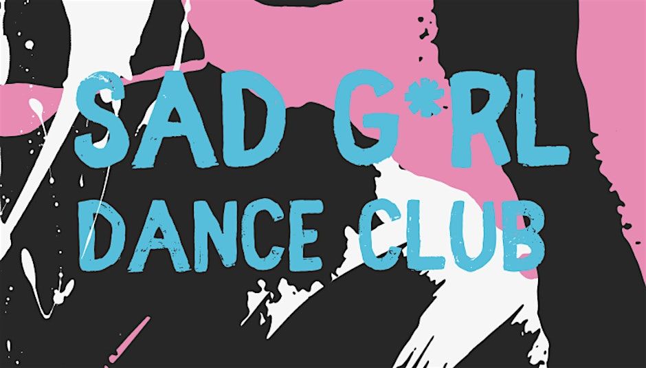 SAD G*RL DANCE CLUB