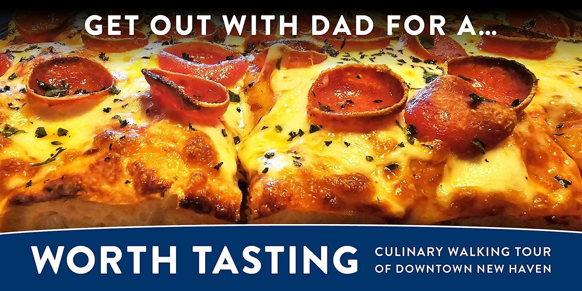 \u201cWorth Tasting\u201d Downtown New Haven Culinary Tour - June 2026