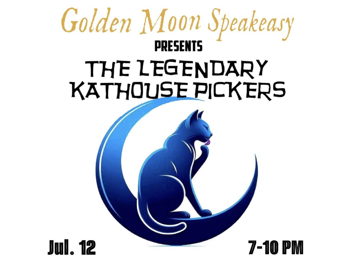 Legendary Kathouse Pickers @ Golden Moon Speak