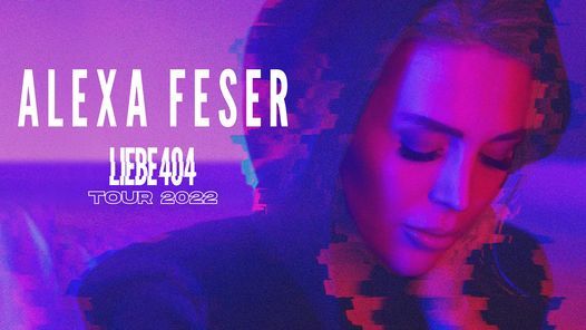 Alexa Feser - Liebe 404 Tour 2022 | M\u00fcnchen