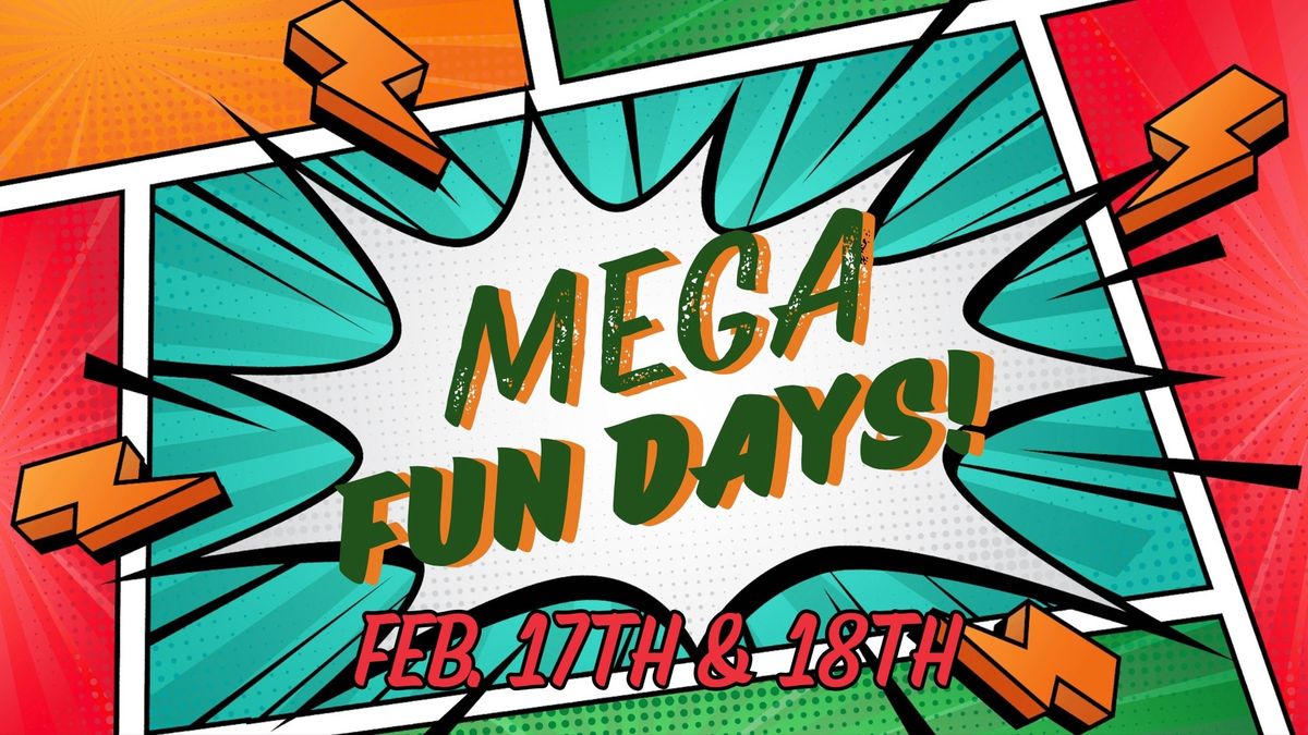 MEGA Fun Days!