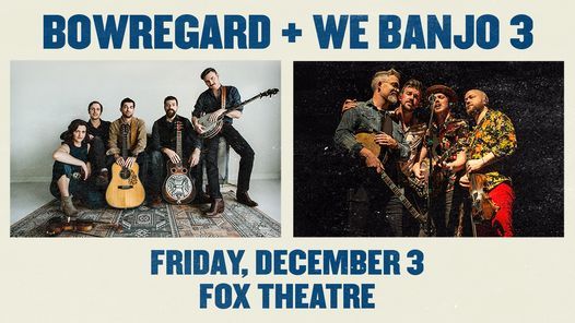 Bowregard + We Banjo 3 at The Fox Theatre