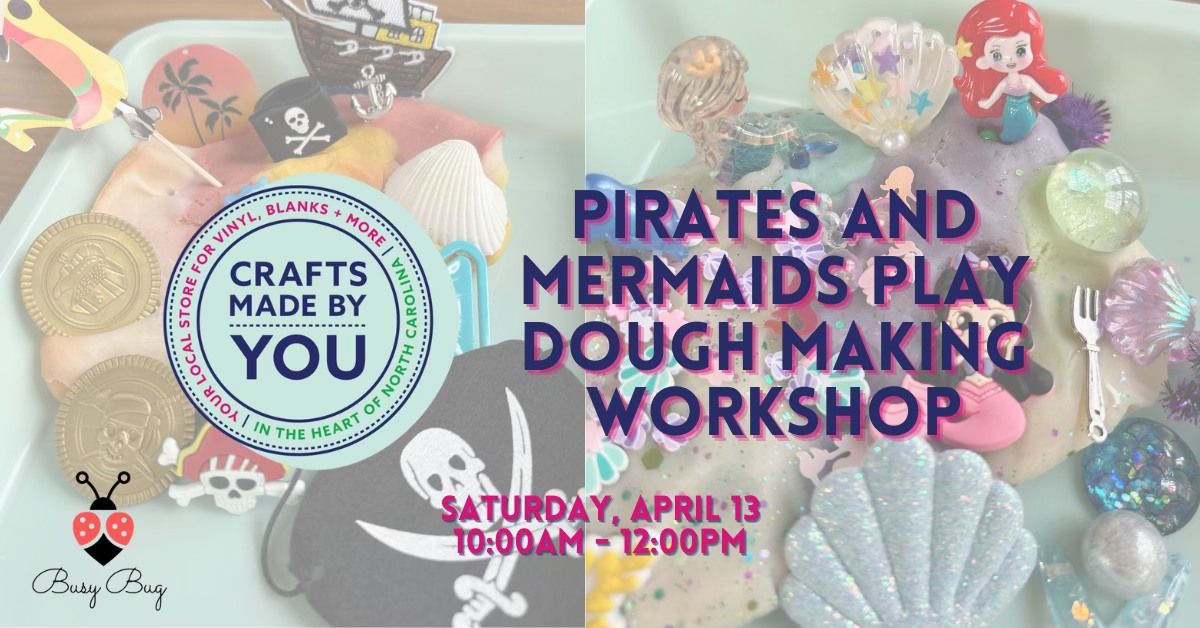 Pirates and Mermaids Play Dough Making Workshop!