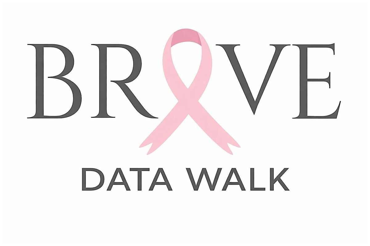 The BRAVE Study Data Walk - Funded by the CA Breast Cancer Research Program