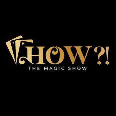 HOW?! The Magic Show