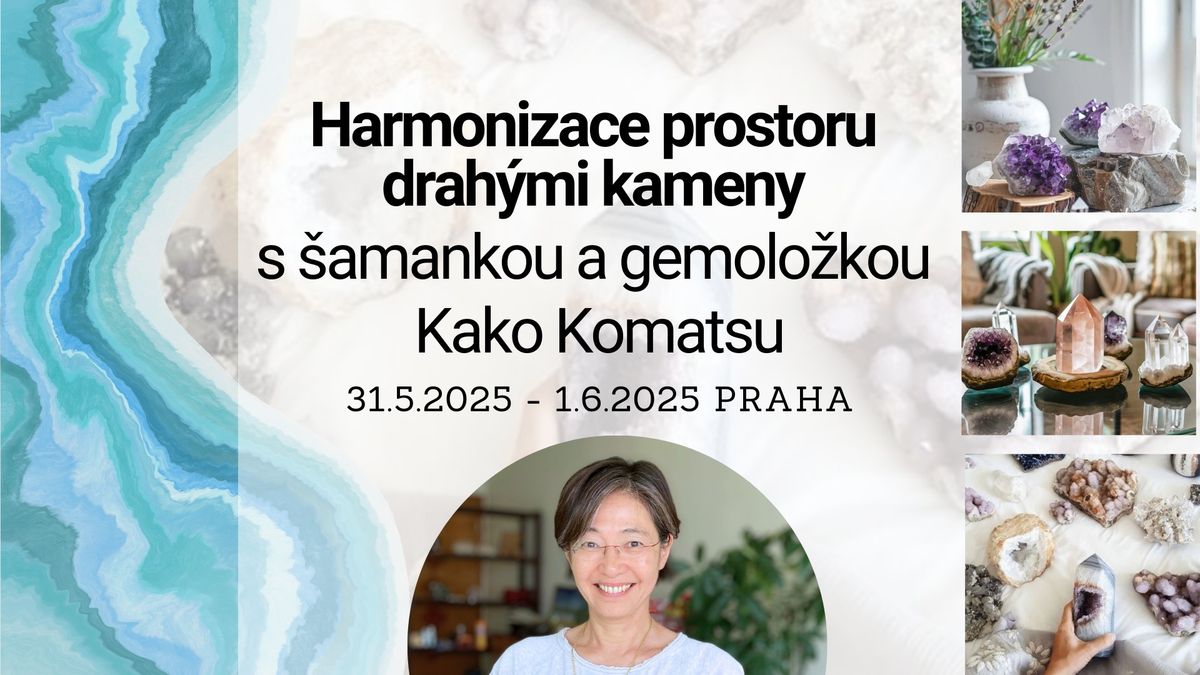 Harmonizace prostoru drah\u00fdmi kameny s \u0161amankou a gemolo\u017ekou Kako Komatsu