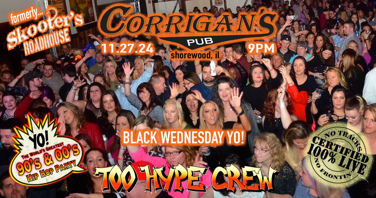 Too Hype Crew at Corrigan's Pub - Black Wednesday!