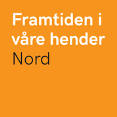 Framtiden i v\u00e5re hender Nord