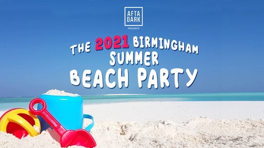 Afta Dark - The 2021 Birmingham Summer beach Party