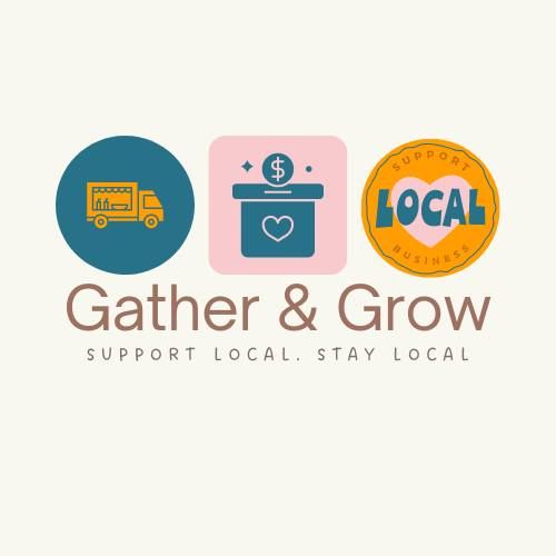 Gather & Grow: Support Local. Stay Local 