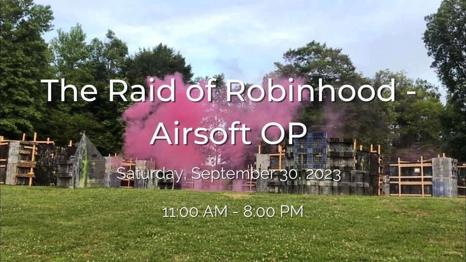 The Raid of Robinhood - Airsoft OP