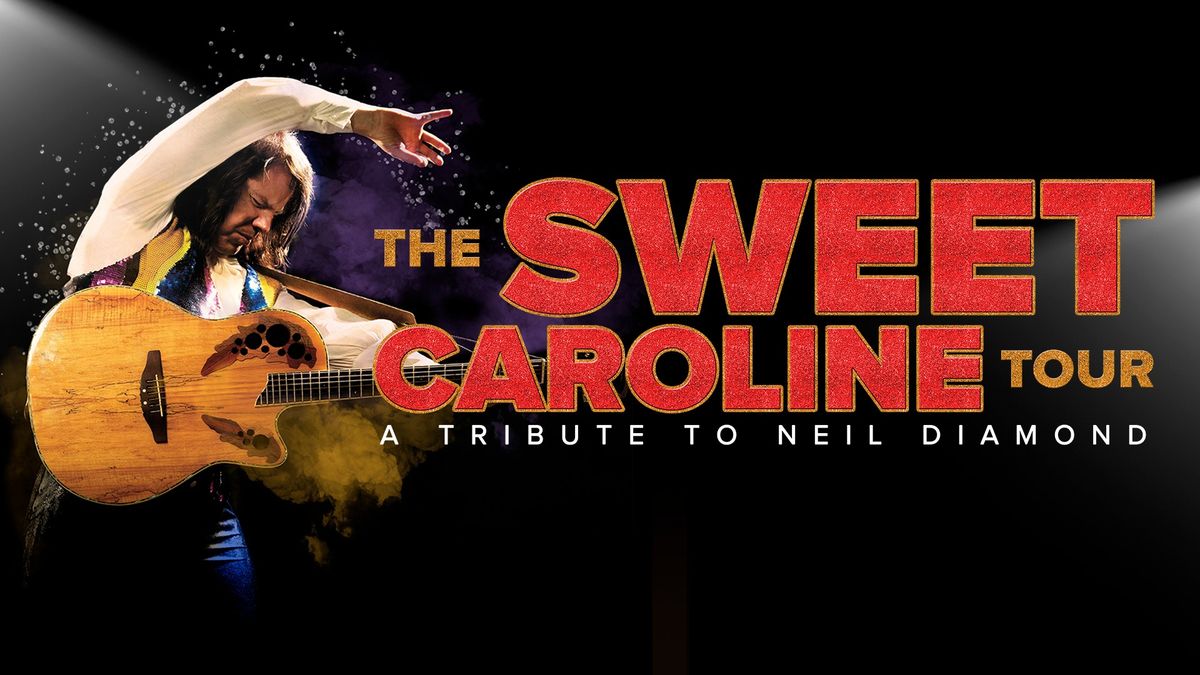 The Sweet Caroline Tour: A Tribute to Neil Diamond