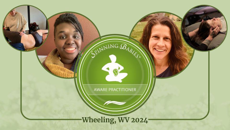 2024 Spinning Babies\u00ae Aware Practitioner Advanced Workshop Wheeling, WV