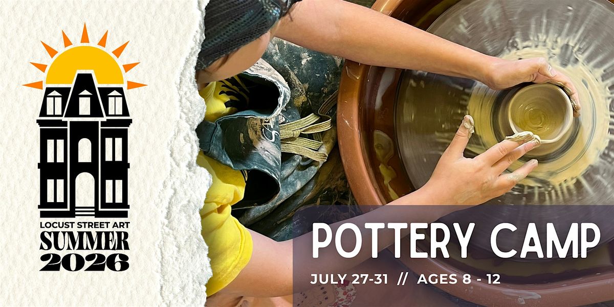 Pottery Camp (Ages 8-12) at Locust Street Art