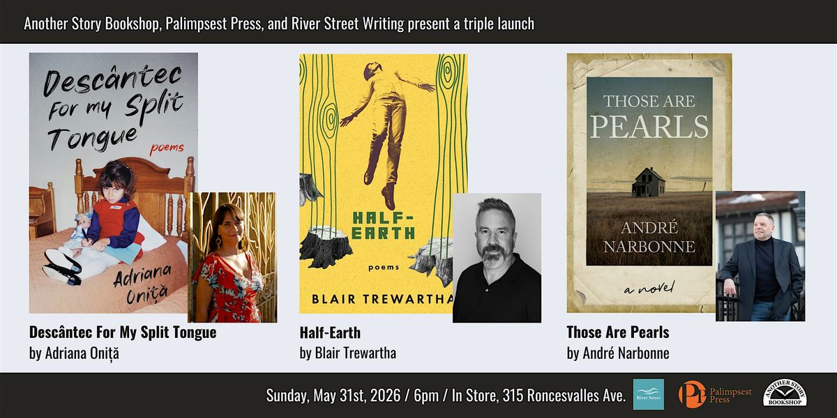 Palimpsest Press Launch w\/ Andr\u00e9 Narbonne, Adriana Oni\u021b\u0103 & Blair Trewartha