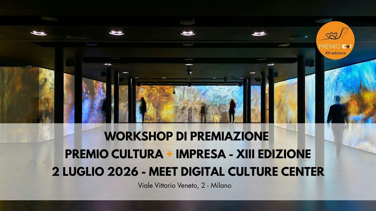 WORKSHOP DI PREMIAZIONE PREMIO CULTURA + IMPRESA