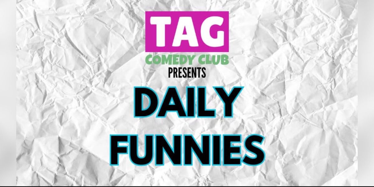 TAG Comedy Club presents Daily Funnies