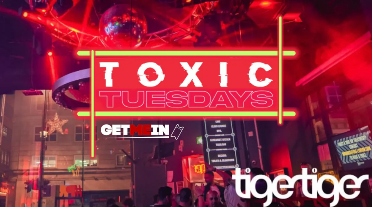 Tiger Tiger London \/\/ Toxic Tuesdays \/\/ Get Me In!