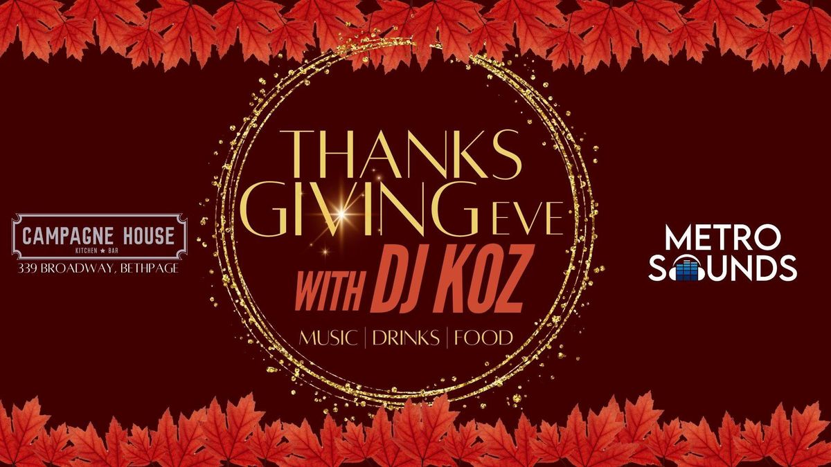 Thanksgiving Eve with DJ Koz at Campagne House.