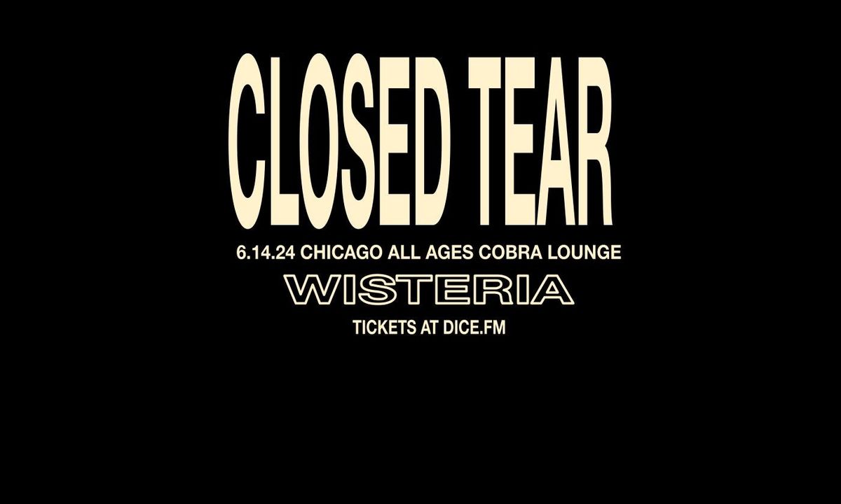Closed Tear \/ Wisteria