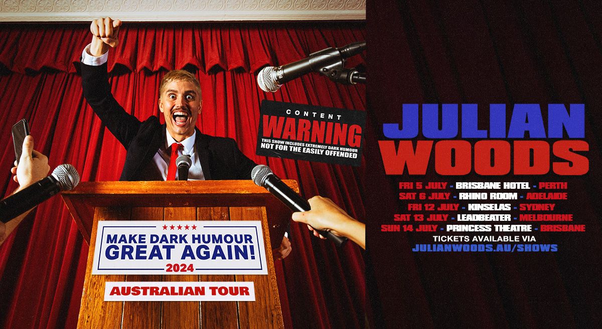 Julian Woods 'Make Dark Humour Great Again' BRISBANE