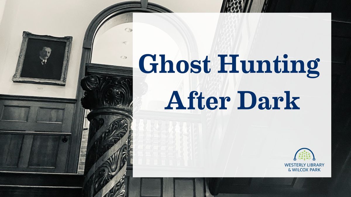 Ghost Hunting After Dark