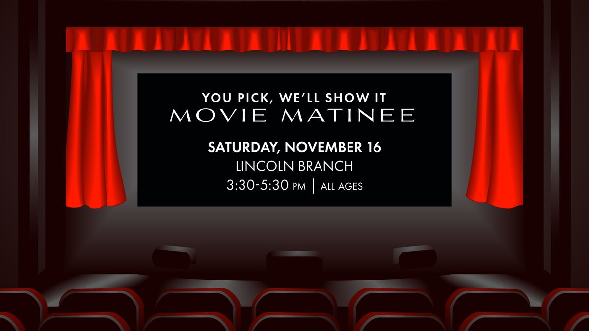 You Pick It, We'll Show It Matinee