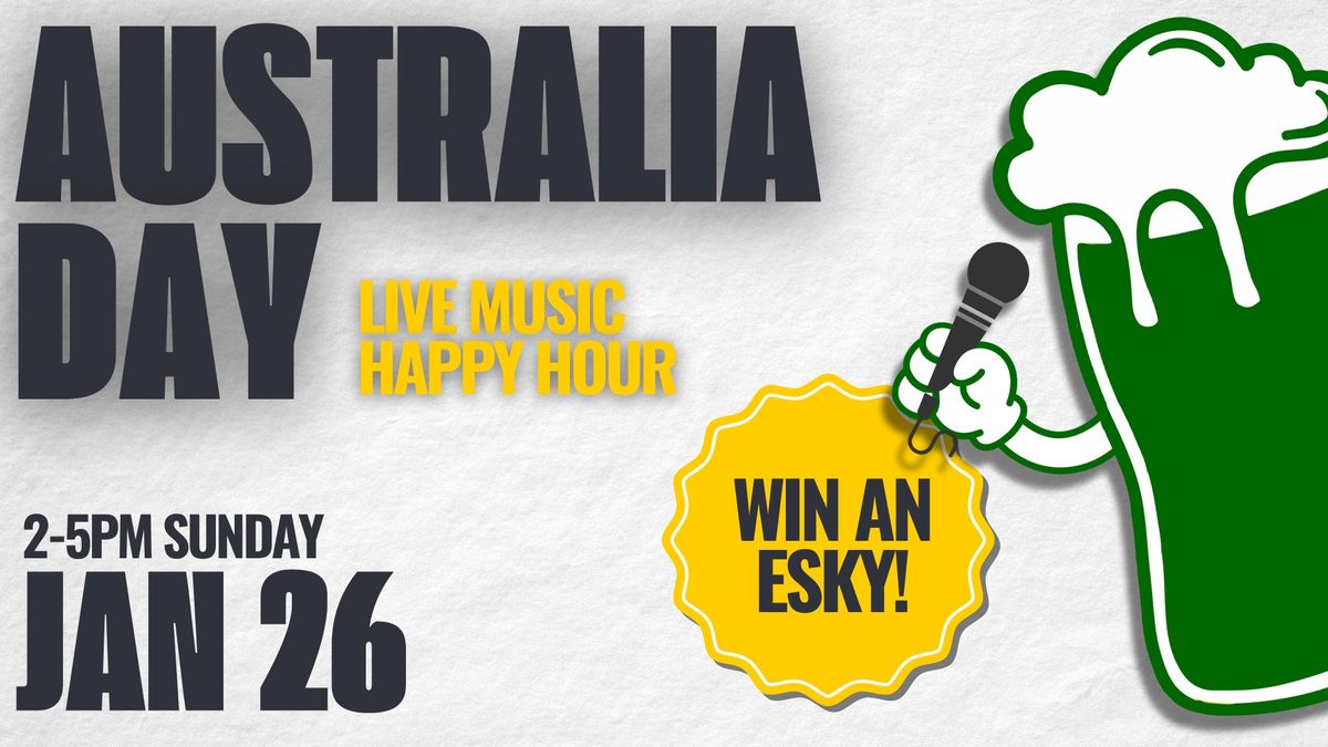 AUSTRALIA DAY | LIVE MUSIC & EXTENDED HAPPY HOUR!