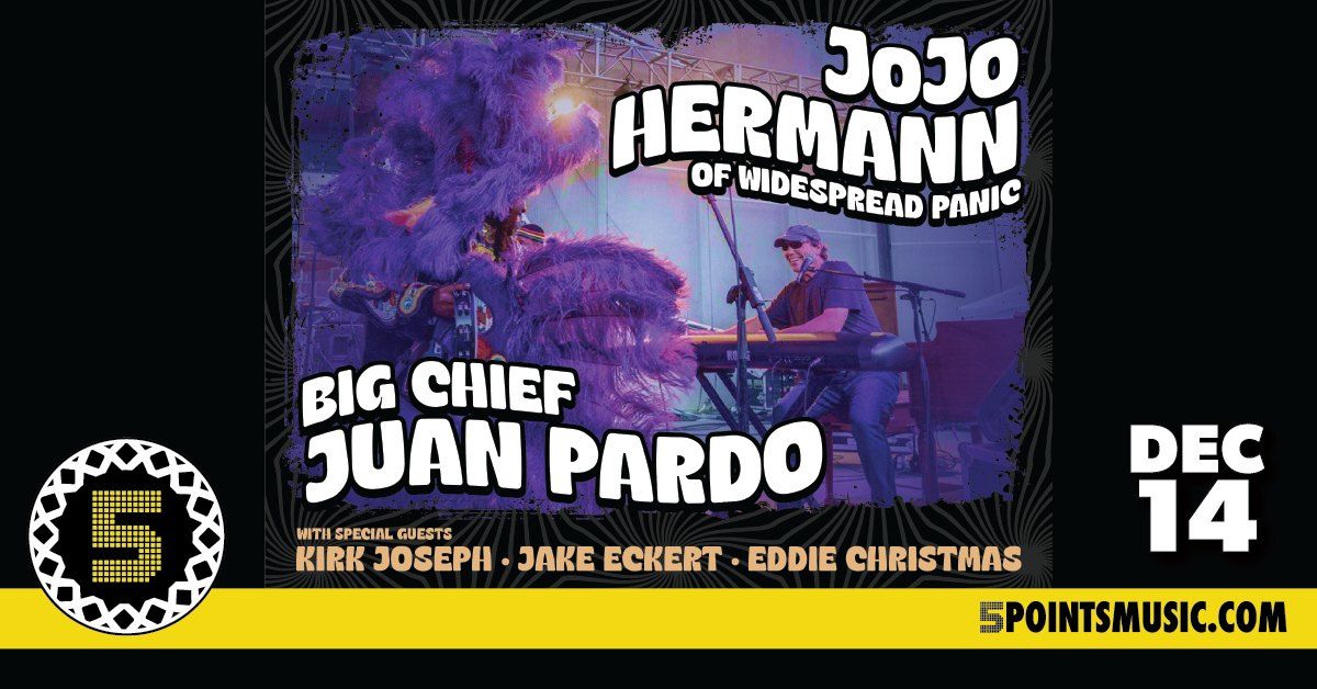 JoJo Hermann (of Widespread Panic) & Big Cheif Juan Pardo w Special Guests