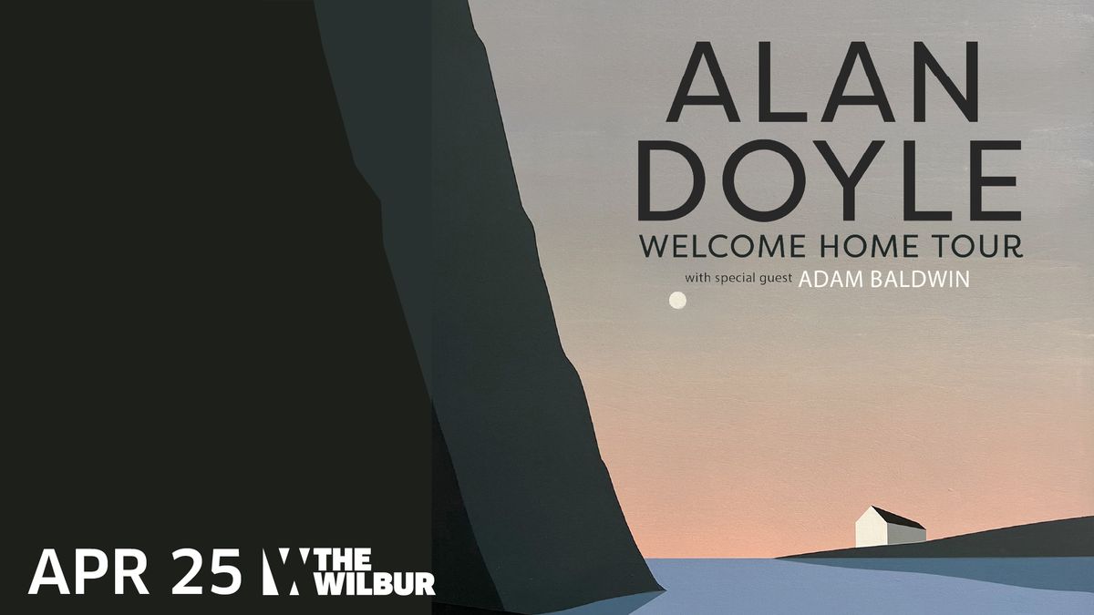 Alan Doyle: Welcome Home Tour w\/ Special Guest Adam Baldwin