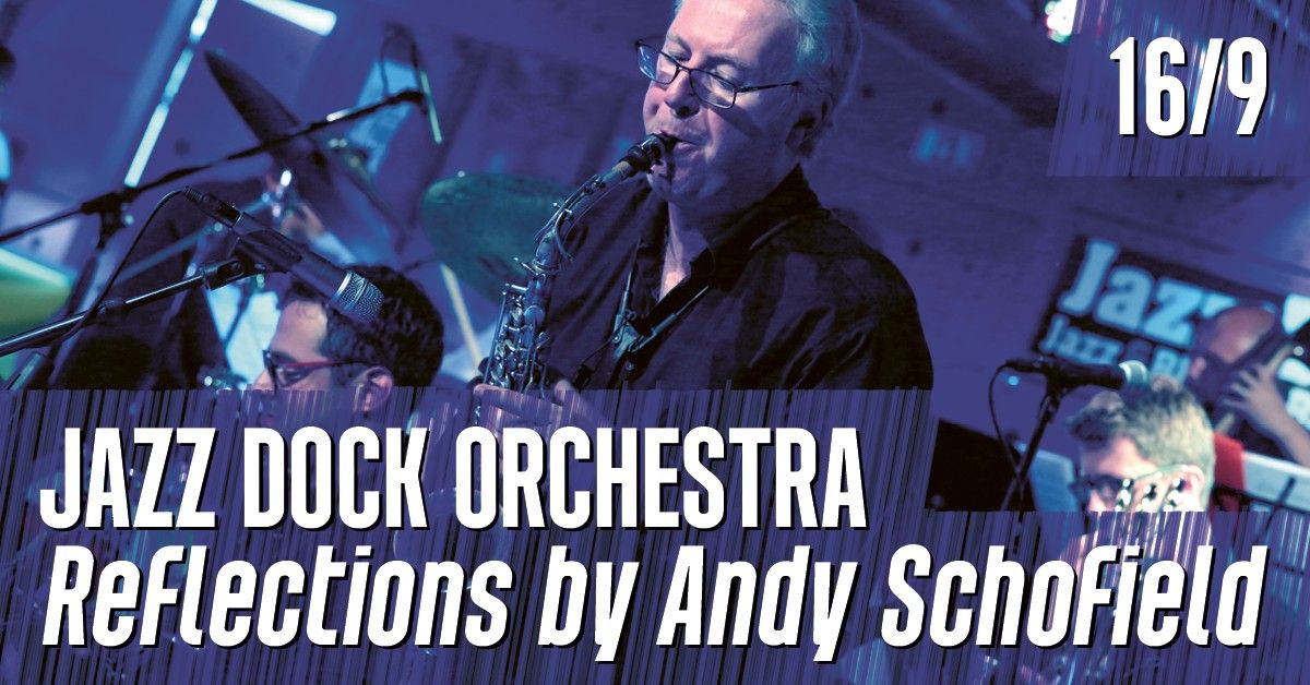 JAZZ DOCK ORCHESTRA: Reflections by Andy Schofield