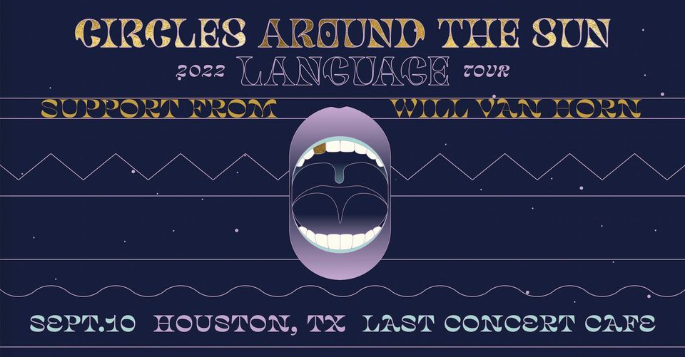 Circles Around The Sun + Will Van Horn at Last Concert Cafe | Houston, TX