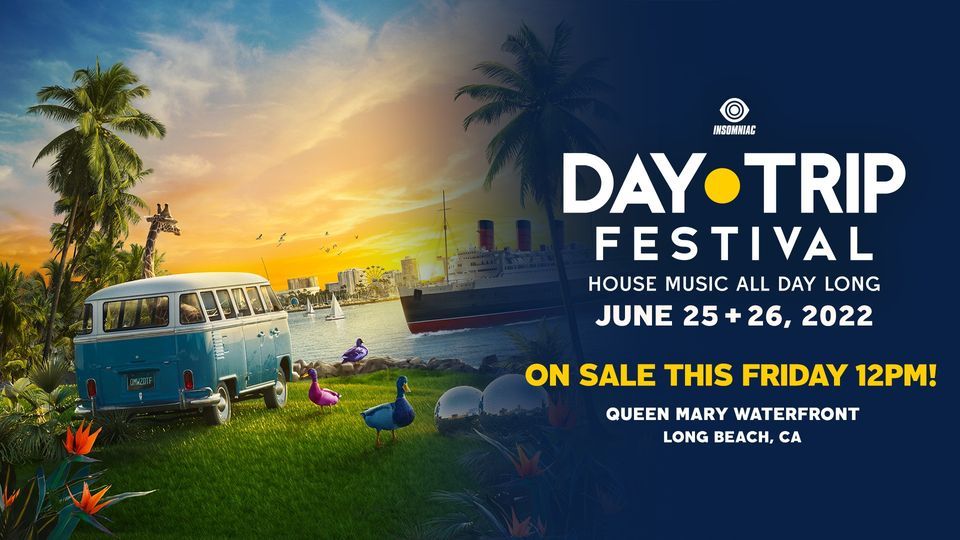 Day Trip (House Music) Festival 2022 Queen Mary Waterfront (21+) \O