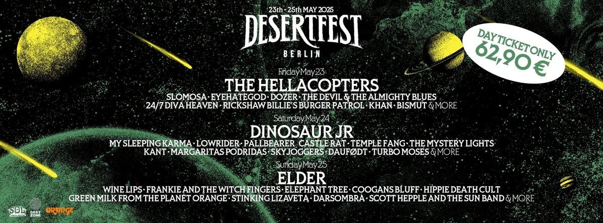 DESERTFEST BERLIN 2025 w\/ THE HELLACOPTERS + DINOSAUR JR + ELDER + EYEHATEGOD + SLOMOSA & MANY MORE!