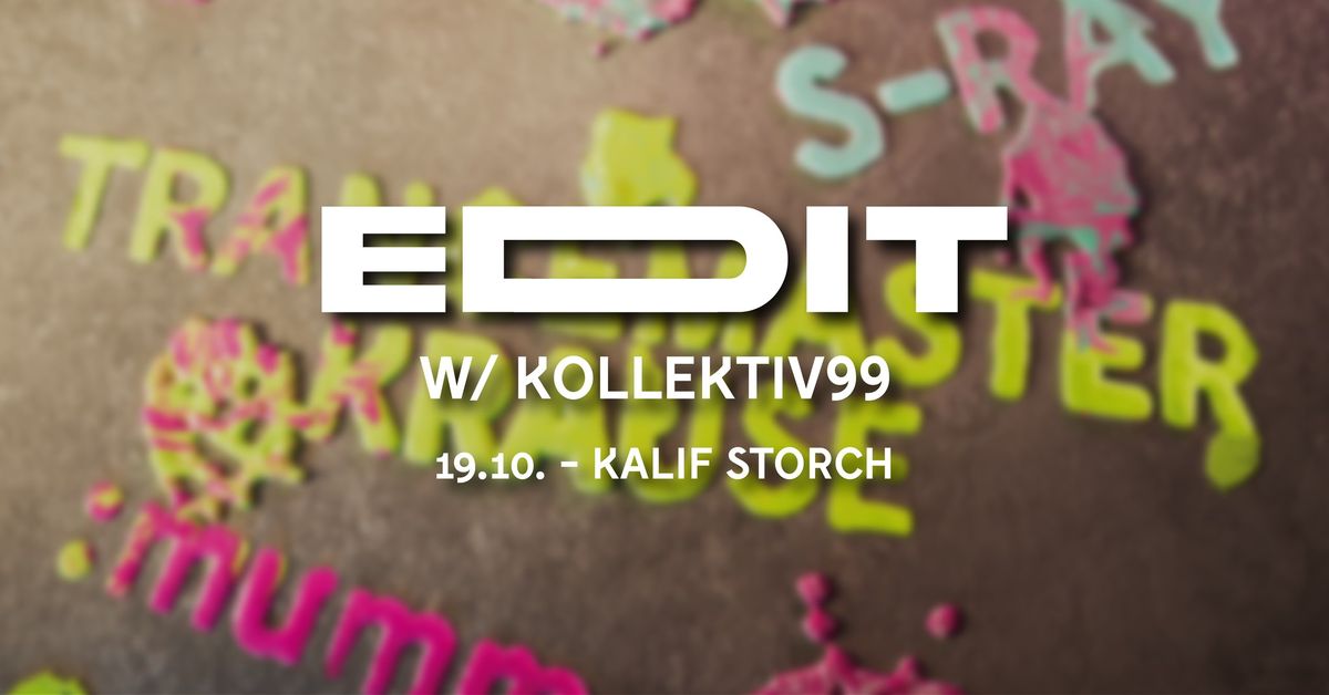 EDIT W\/ KOLLEKTIV99 | W\/ TRANCEMASTER KRAUSE, S-RAY, :MUMM | Kalif Storch - Erfurt