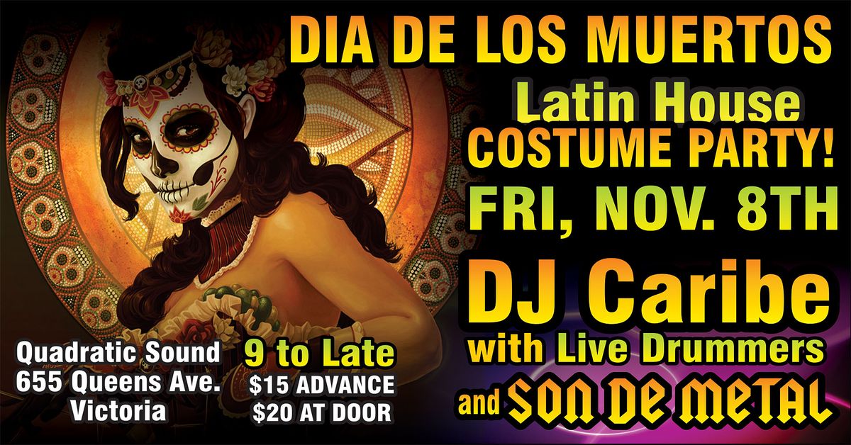 DIA DE LOS MUERTOS COSTUME PARTY! LATIN HOUSE DJ CARIBE & SON DE METAL!