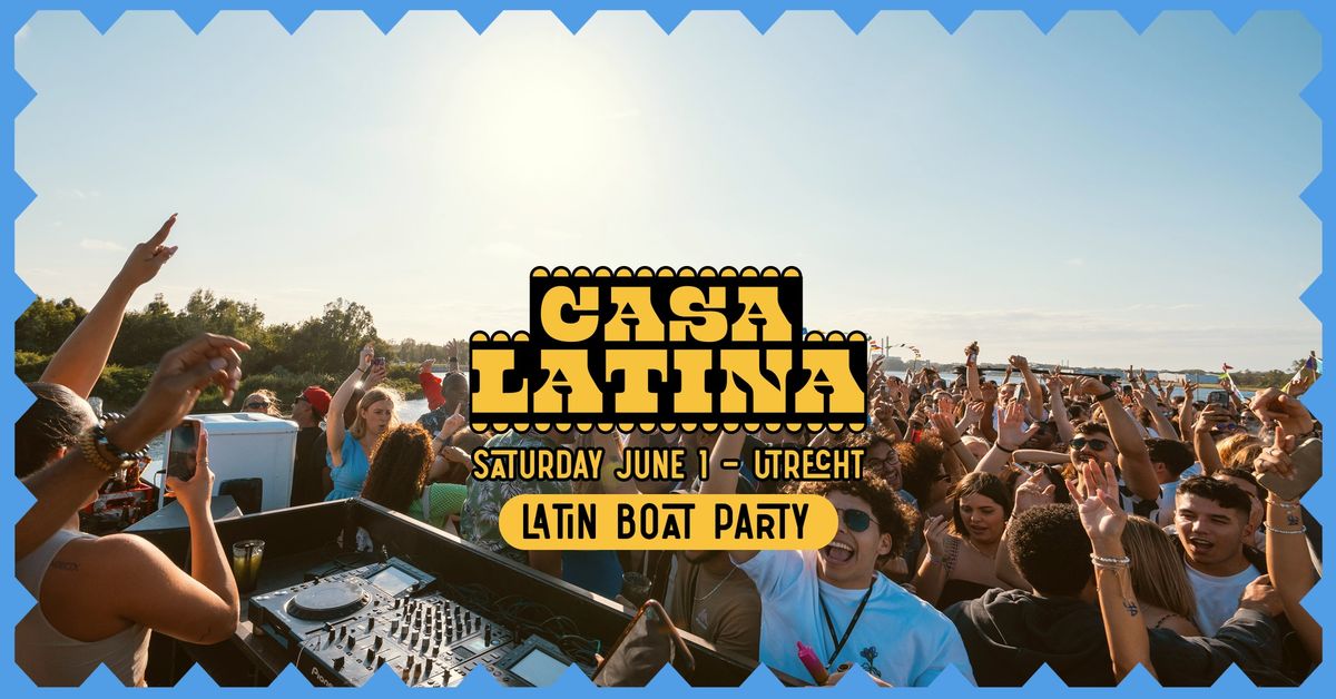 CASA LATINA BOAT PARTY | UTRECHT | SATURDAY JUNE 1