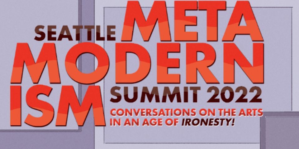 Seattle Metamodernism Summit: Online and  @ BALLARD HOMESTEAD