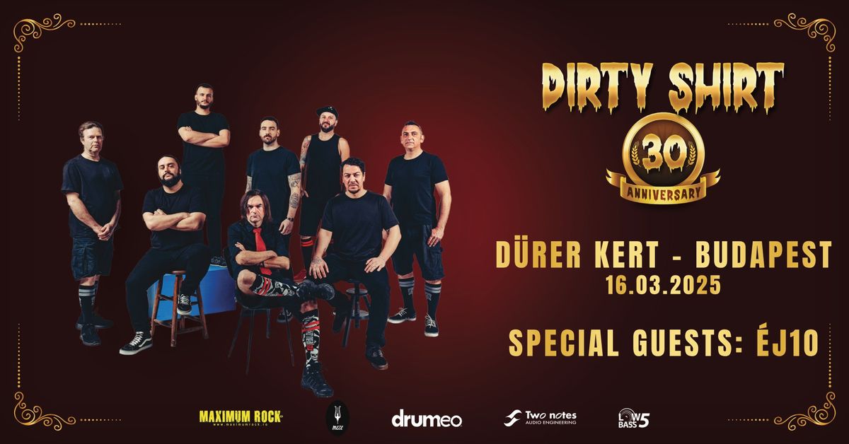 DIRTY SHIRT - 30 \u00c9VES JUBILEUMI TURN\u00c9 @ D\u00dcRER KERT - BUDAPEST 