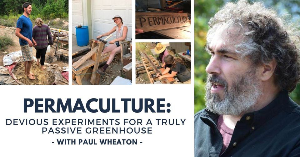 Permaculture with Paul Wheaton: Devious Experiments for a Truly Passive Greenhouse