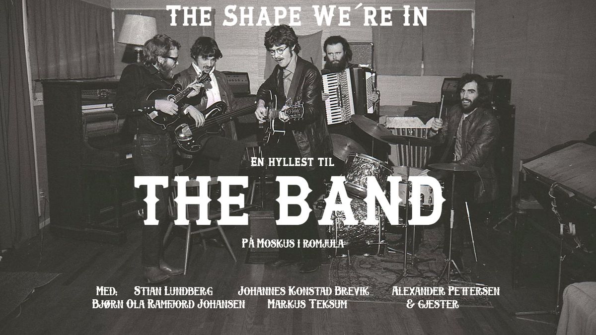 The Shape We\u00b4re In- En hyllest til The Band