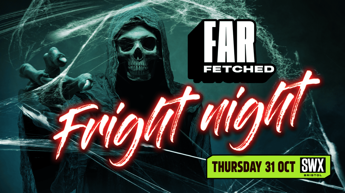 FARFETCHED Fright Night - Friday 31st October 